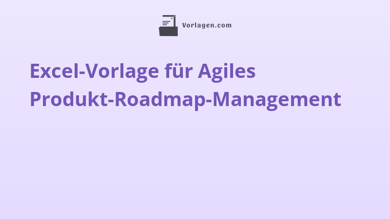Excel-Vorlage für Agiles Produkt-Roadmap-Management