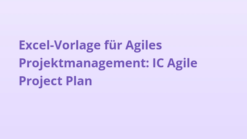 Excel-Vorlage für Agiles Projektmanagement: IC Agile Project Plan
