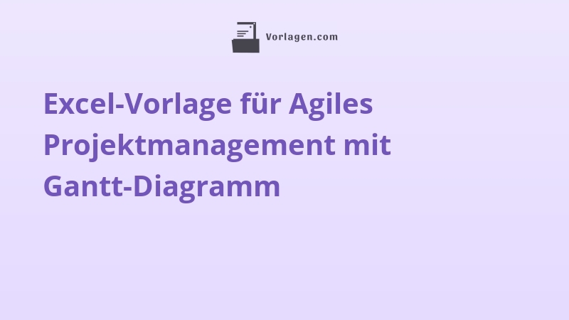 Excel-Vorlage für Agiles Projektmanagement mit Gantt-Diagramm