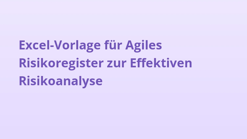 Excel-Vorlage für Agiles Risikoregister zur Effektiven Risikoanalyse