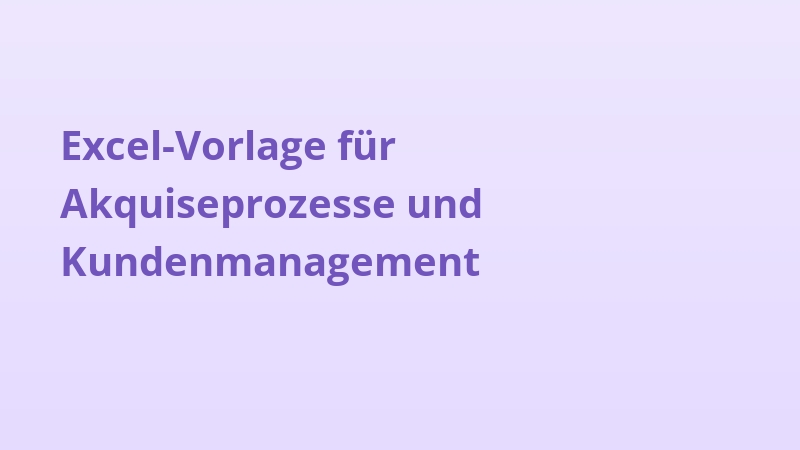 Excel-Vorlage für Akquiseprozesse und Kundenmanagement