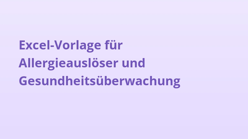 Excel-Vorlage für Allergieauslöser und Gesundheitsüberwachung
