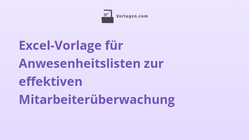 Excel-Vorlage für Anwesenheitslisten zur effektiven Mitarbeiterüberwachung