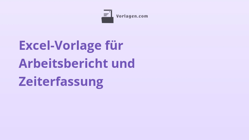Excel-Vorlage für Arbeitsbericht und Zeiterfassung
