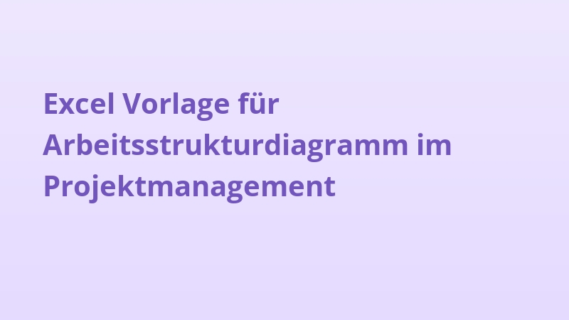 Excel Vorlage für Arbeitsstrukturdiagramm im Projektmanagement