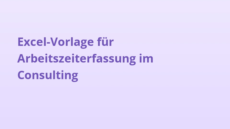 Excel-Vorlage für Arbeitszeiterfassung im Consulting