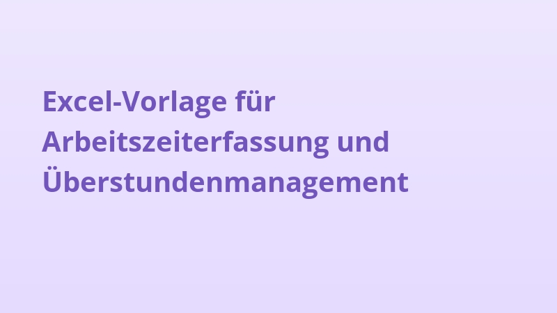 Excel-Vorlage für Arbeitszeiterfassung und Überstundenmanagement
