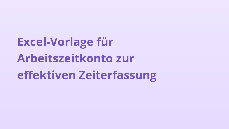 Excel-Vorlage für Arbeitszeitkonto zur effektiven Zeiterfassung