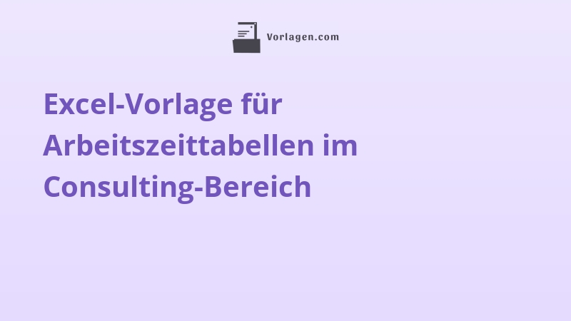 Excel-Vorlage für Arbeitszeittabellen im Consulting-Bereich