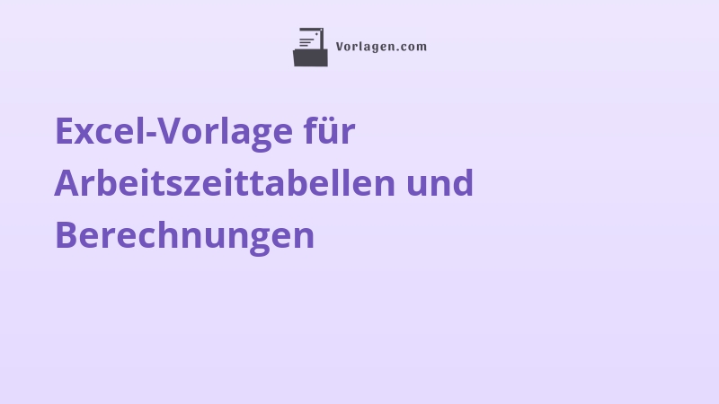 Excel-Vorlage für Arbeitszeittabellen und Berechnungen