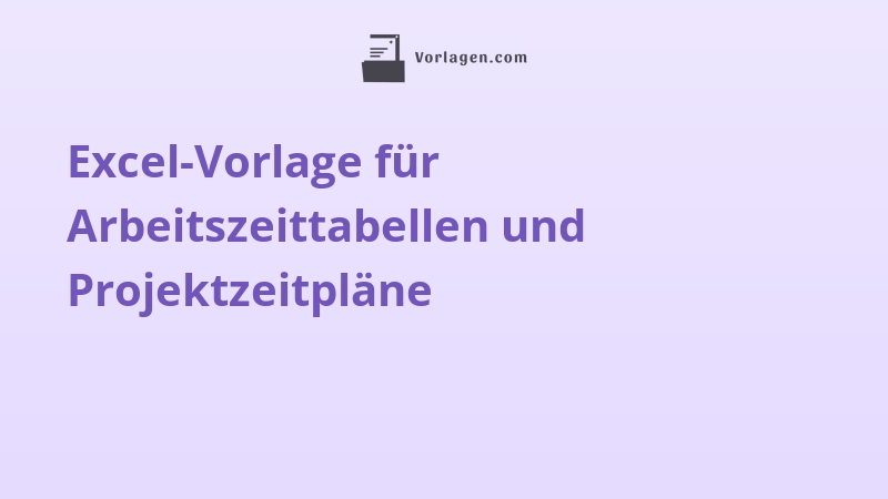 Excel-Vorlage für Arbeitszeittabellen und Projektzeitpläne