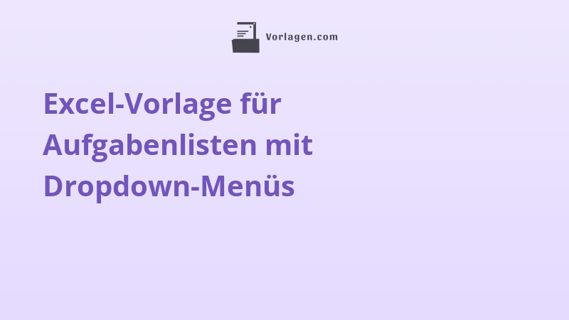 Excel-Vorlage für Aufgabenlisten mit Dropdown-Menüs