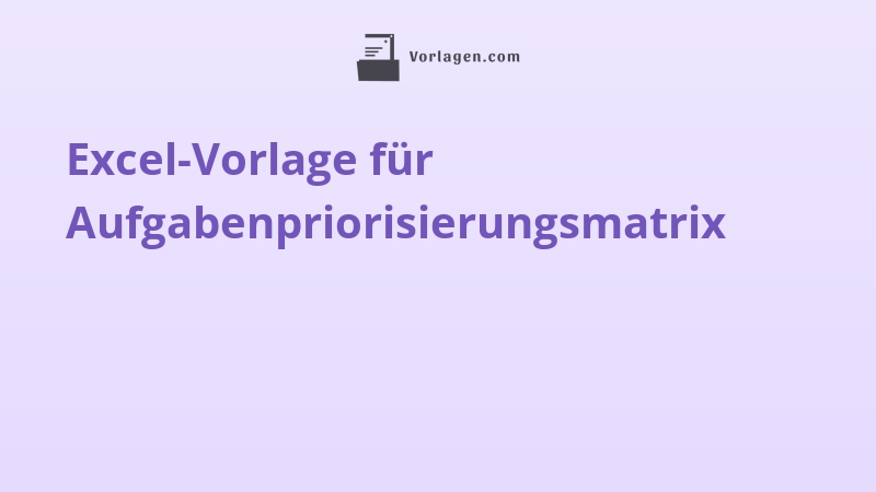 Excel-Vorlage für Aufgabenpriorisierungsmatrix