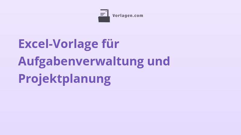 Excel-Vorlage für Aufgabenverwaltung und Projektplanung
