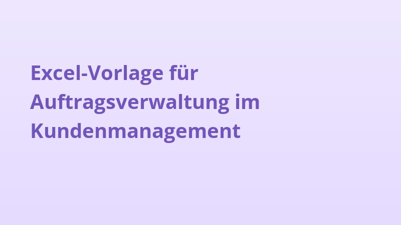 Excel-Vorlage für Auftragsverwaltung im Kundenmanagement
