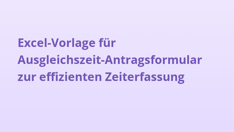 Excel-Vorlage für Ausgleichszeit-Antragsformular zur effizienten Zeiterfassung
