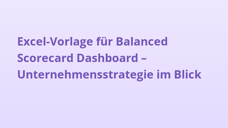 Excel-Vorlage für Balanced Scorecard Dashboard – Unternehmensstrategie im Blick