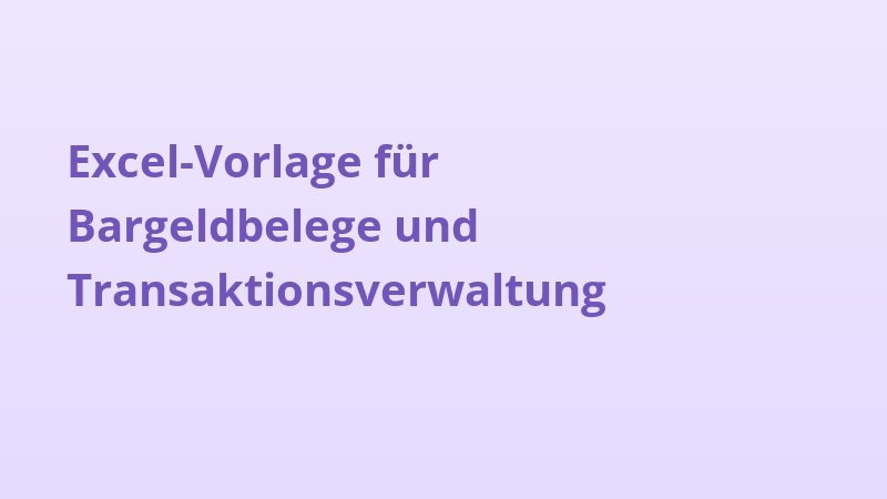 Excel-Vorlage für Bargeldbelege und Transaktionsverwaltung