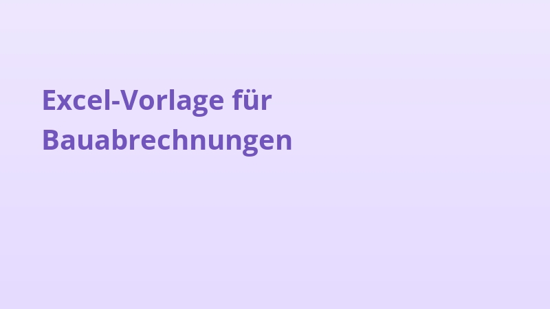 Excel-Vorlage für Bauabrechnungen