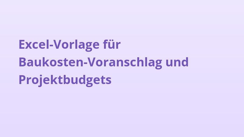 Excel-Vorlage für Baukosten-Voranschlag und Projektbudgets
