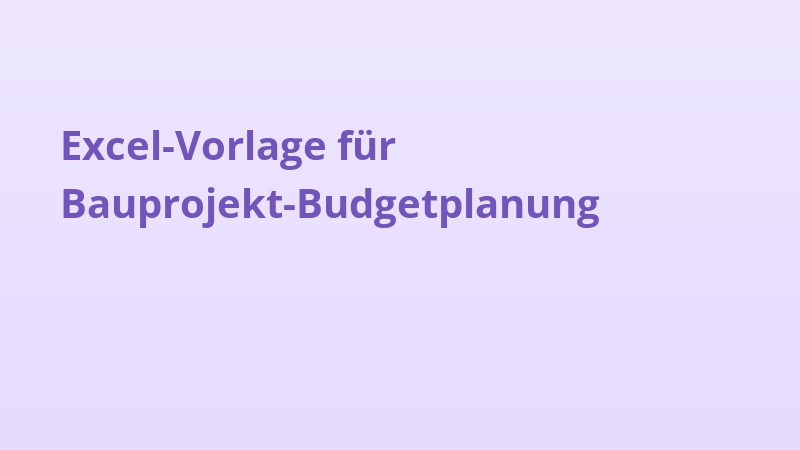Excel-Vorlage für Bauprojekt-Budgetplanung