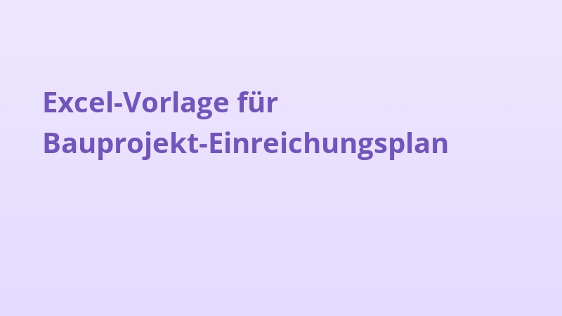 Excel-Vorlage für Bauprojekt-Einreichungsplan
