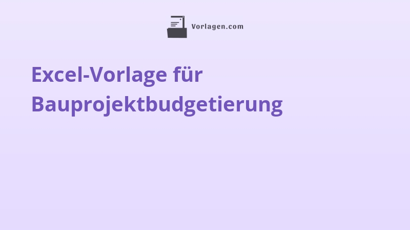 Excel-Vorlage für Bauprojektbudgetierung