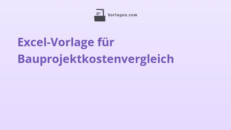 Excel-Vorlage für Bauprojektkostenvergleich