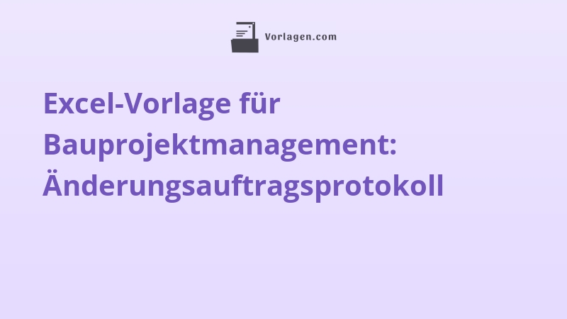 Excel-Vorlage für Bauprojektmanagement: Änderungsauftragsprotokoll