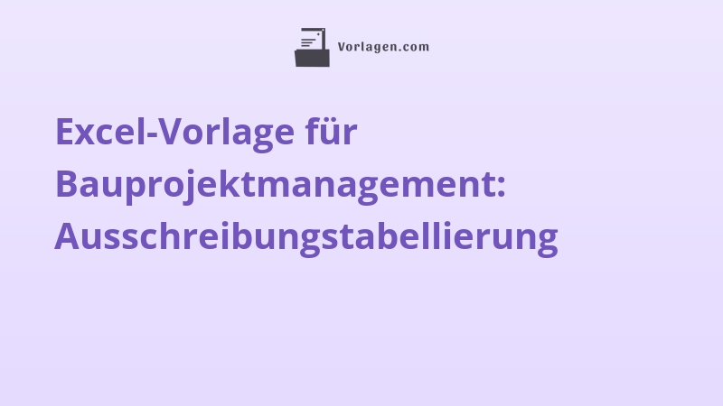 Excel-Vorlage für Bauprojektmanagement: Ausschreibungstabellierung
