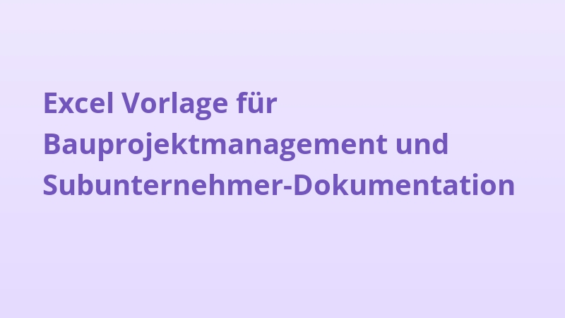 Excel Vorlage für Bauprojektmanagement und Subunternehmer-Dokumentation