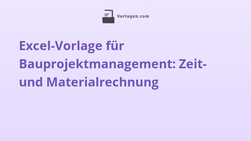 Excel-Vorlage für Bauprojektmanagement: Zeit- und Materialrechnung