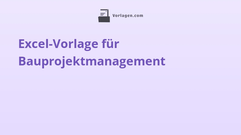 Excel-Vorlage für Bauprojektmanagement