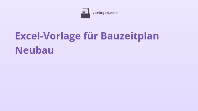 Excel-Vorlage für Bauzeitplan Neubau