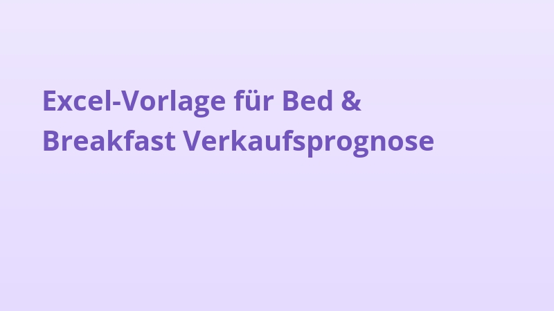 Excel-Vorlage für Bed & Breakfast Verkaufsprognose