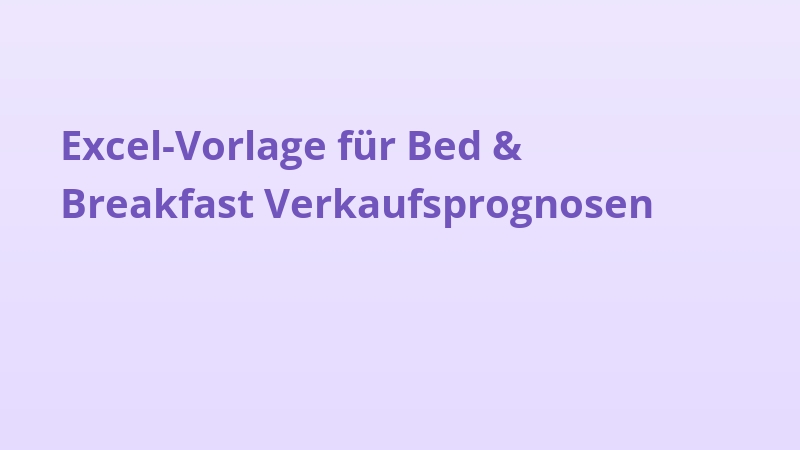 Excel-Vorlage für Bed & Breakfast Verkaufsprognosen