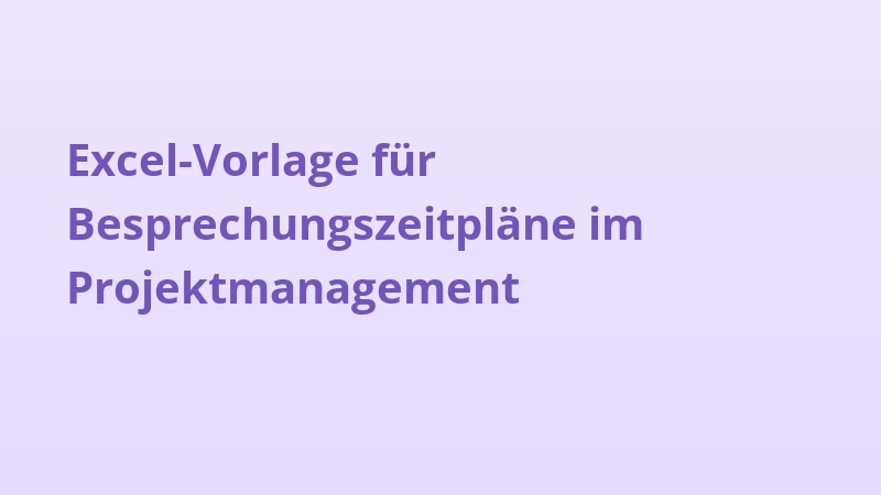 Excel-Vorlage für Besprechungszeitpläne im Projektmanagement