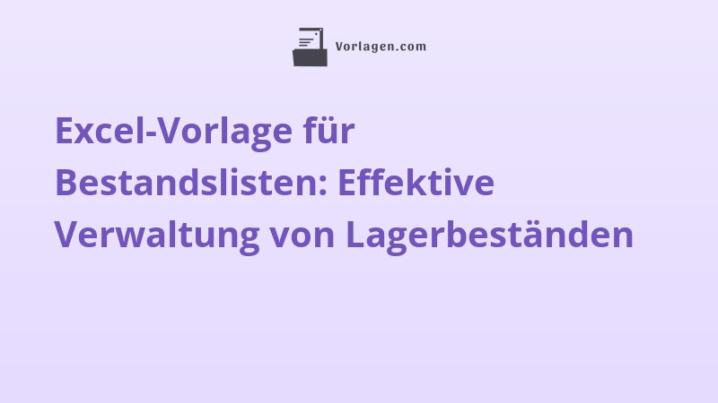 Excel-Vorlage für Bestandslisten: Effektive Verwaltung von Lagerbeständen