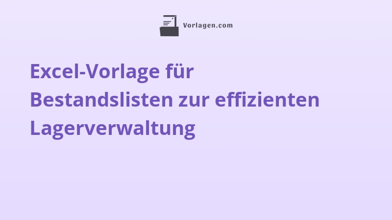 Excel-Vorlage für Bestandslisten zur effizienten Lagerverwaltung