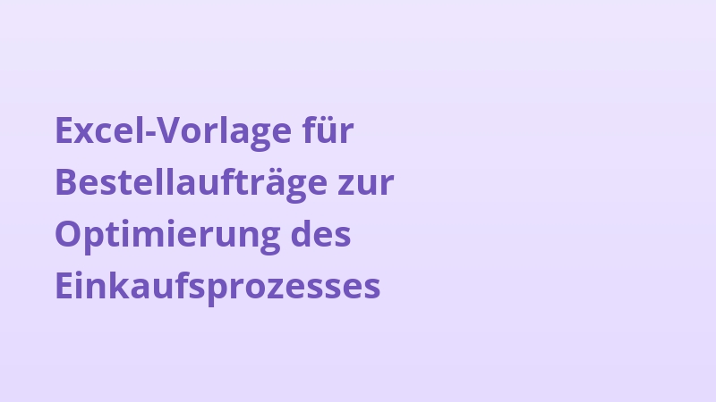 Excel-Vorlage für Bestellaufträge zur Optimierung des Einkaufsprozesses