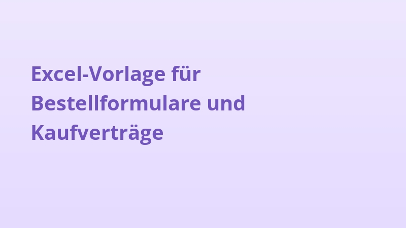 Excel-Vorlage für Bestellformulare und Kaufverträge