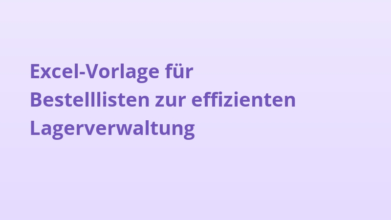 Excel-Vorlage für Bestelllisten zur effizienten Lagerverwaltung