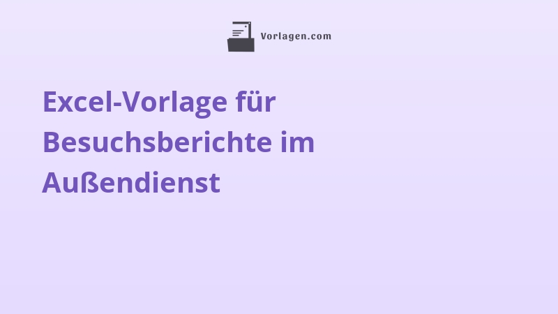Excel-Vorlage für Besuchsberichte im Außendienst