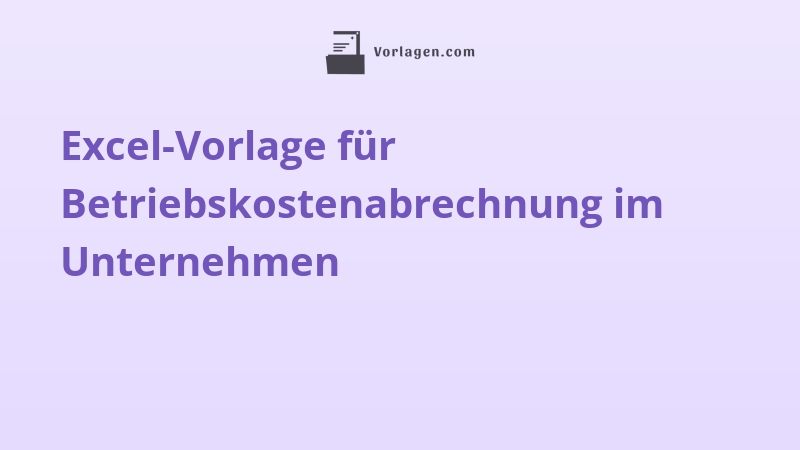 Excel-Vorlage für Betriebskostenabrechnung im Unternehmen