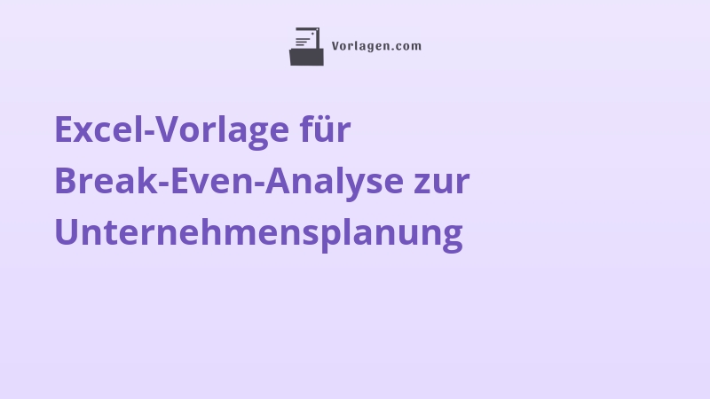 Excel-Vorlage für Break-Even-Analyse zur Unternehmensplanung