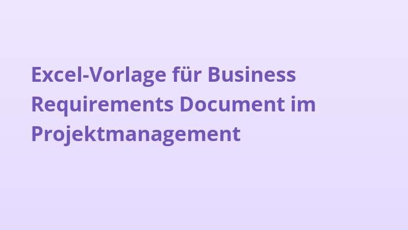 Excel-Vorlage für Business Requirements Document im Projektmanagement
