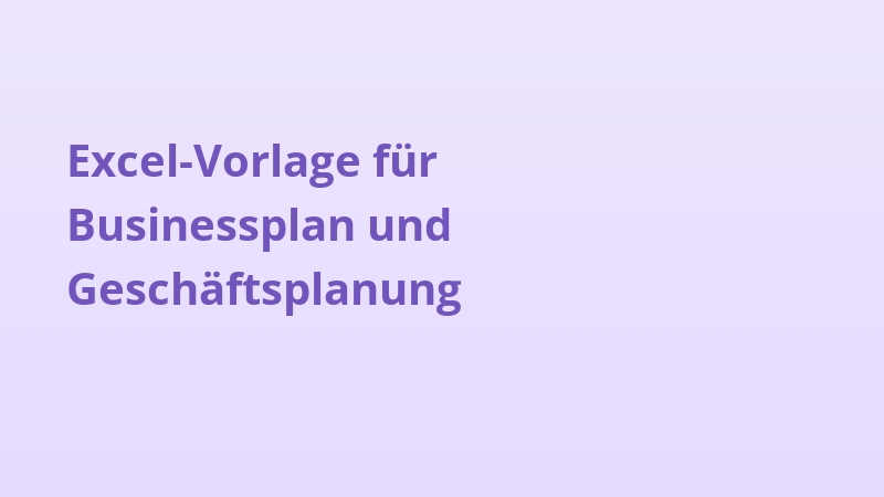 Excel-Vorlage für Businessplan und Geschäftsplanung
