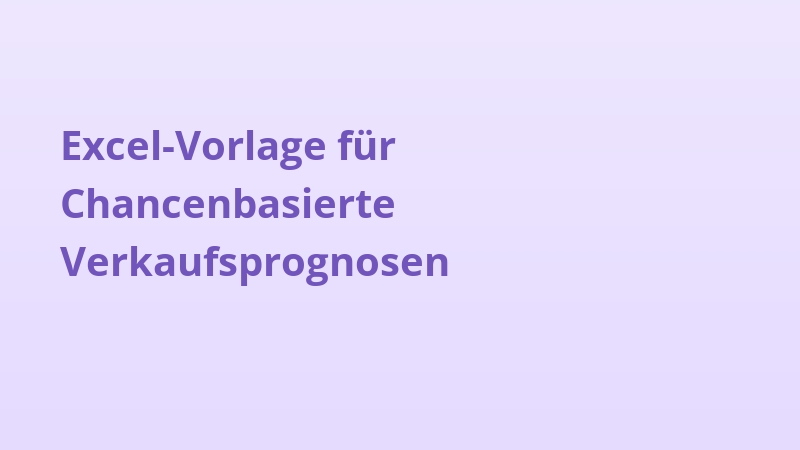 Excel-Vorlage für Chancenbasierte Verkaufsprognosen