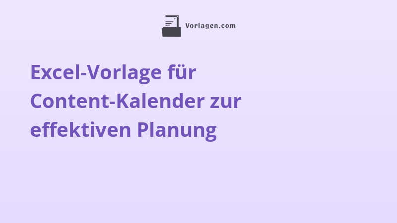 Excel-Vorlage für Content-Kalender zur effektiven Planung