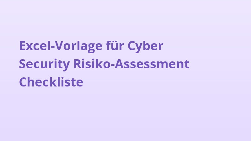 Excel-Vorlage für Cyber Security Risiko-Assessment Checkliste